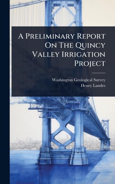 Preliminary Report On The Quincy Valley Irrigation Project