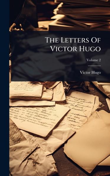Letters Of Victor Hugo