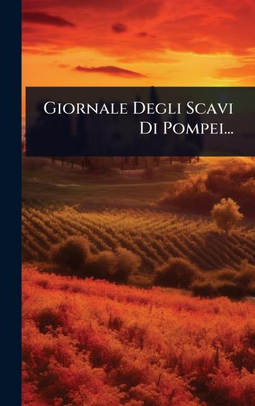 Giornale Degli Scavi Di Pompei...