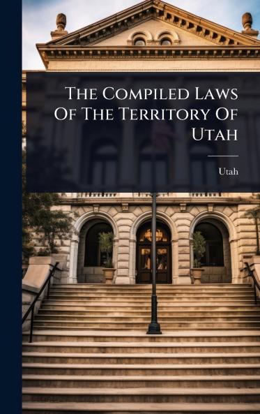 Compiled Laws Of The Territory Of Utah