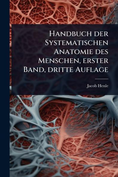 Handbuch der Systematischen Anatomie des Menschen erster Band dritte Auflage