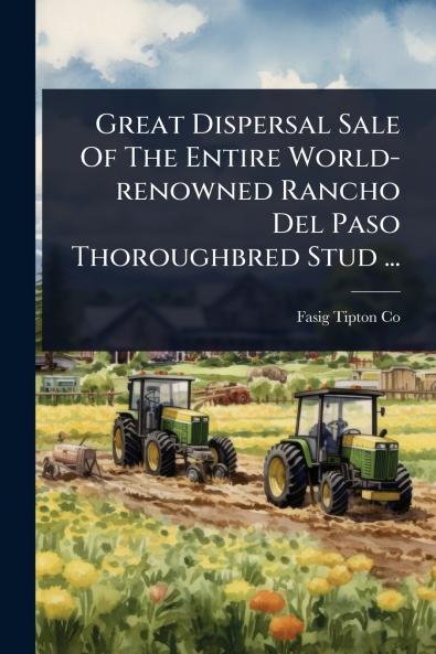 Great Dispersal Sale Of The Entire World-renowned Rancho Del Paso Thoroughbred Stud ...
