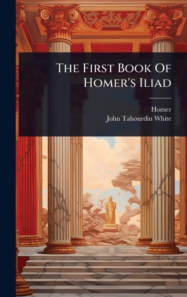 First Book Of Homer's Iliad