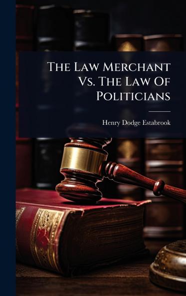 Law Merchant Vs. The Law Of Politicians