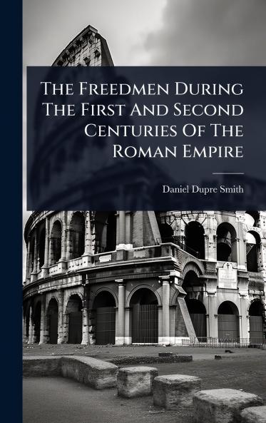 Freedmen During The First And Second Centuries Of The Roman Empire