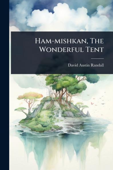 Ham-mishkan The Wonderful Tent