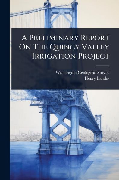 Preliminary Report On The Quincy Valley Irrigation Project