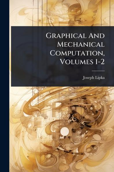 Graphical And Mechanical Computation Volumes 1-2