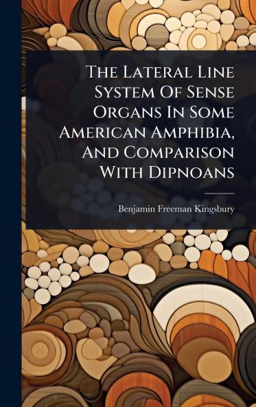 Lateral Line System Of Sense Organs In Some American Amphibia And Comparison With Dipnoans