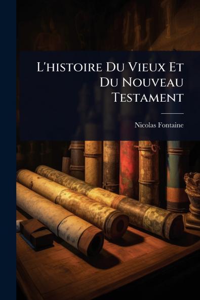 L'histoire Du Vieux Et Du Nouveau Testament