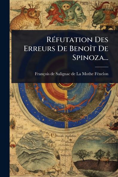 RÃ(c)futation Des Erreurs De BenoÃ(R)t De Spinoza...