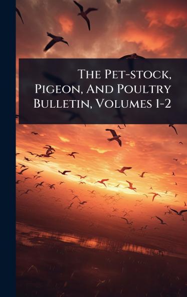 Pet-stock Pigeon And Poultry Bulletin Volumes 1-2