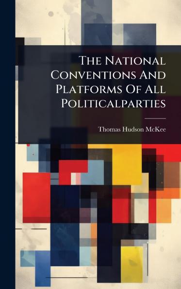 National Conventions And Platforms Of All Politicalparties