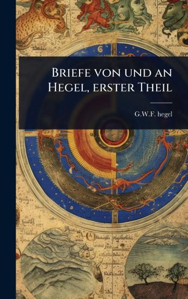Briefe von und an Hegel erster Theil