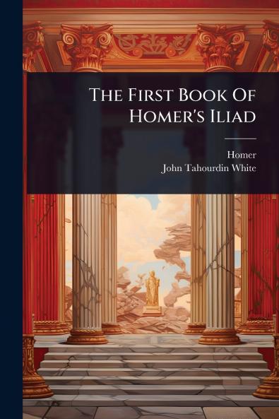 First Book Of Homer's Iliad