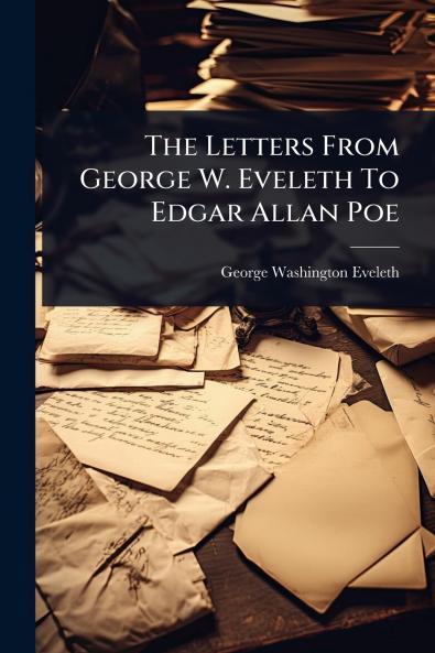 Letters From George W. Eveleth To Edgar Allan Poe