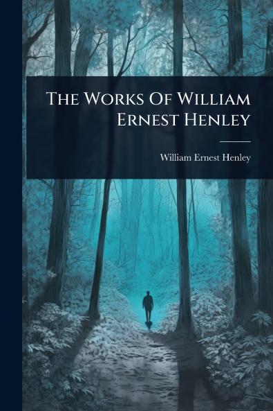 Works Of William Ernest Henley