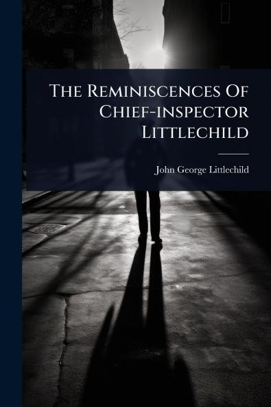 Reminiscences Of Chief-inspector Littlechild