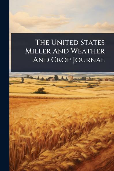 United States Miller And Weather And Crop Journal