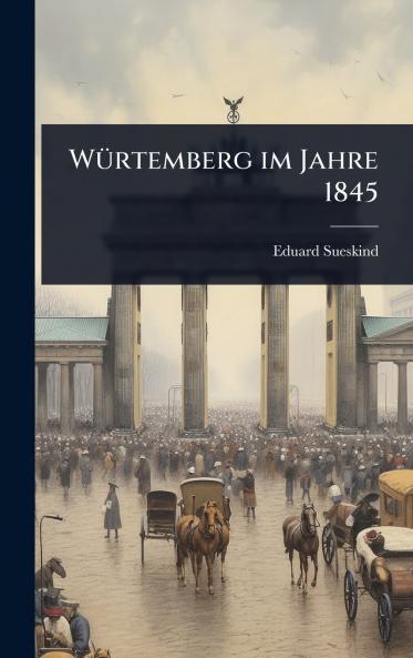 WÃ1/4rtemberg im Jahre 1845