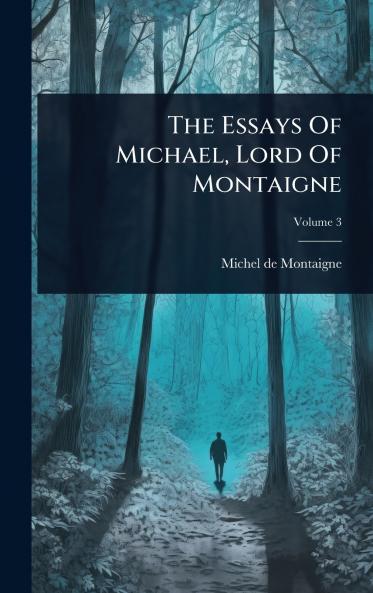 Essays Of Michael Lord Of Montaigne