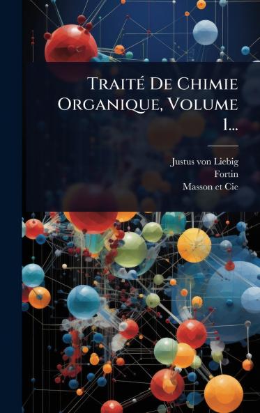 TraitÃ(c) De Chimie Organique Volume 1...