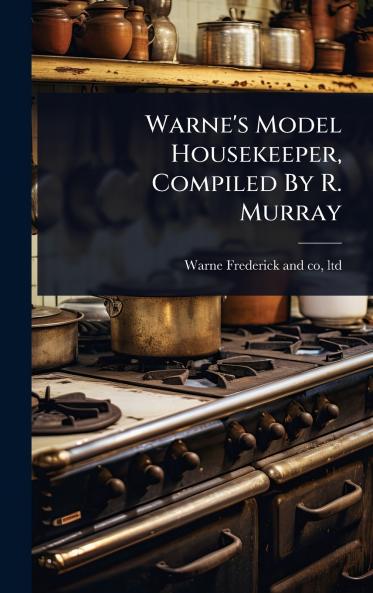 Warne's Model Housekeeper Compiled By R. Murray