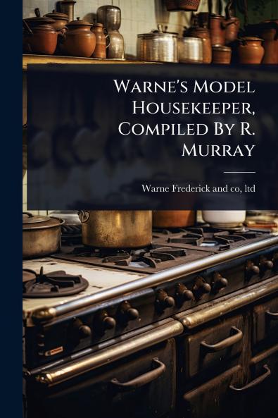 Warne's Model Housekeeper Compiled By R. Murray