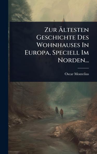 Zur Ã&#132;ltesten Geschichte Des Wohnhauses In Europa Speciell Im Norden...