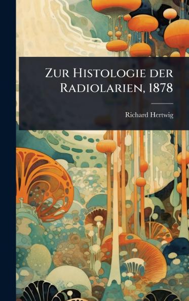 Zur Histologie der Radiolarien 1878