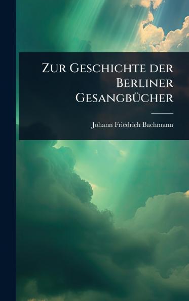 Zur Geschichte der Berliner GesangbÃ1/4cher