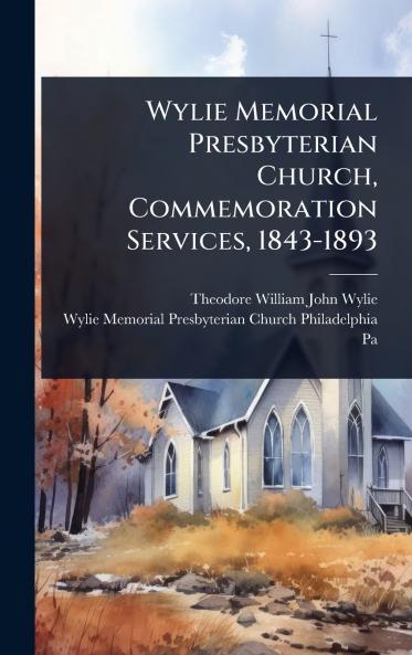 Wylie Memorial Presbyterian Church Commemoration Services 1843-1893