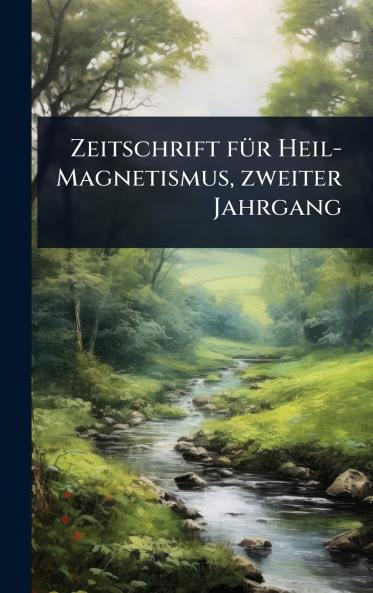 Zeitschrift fÃ1/4r Heil-Magnetismus zweiter Jahrgang