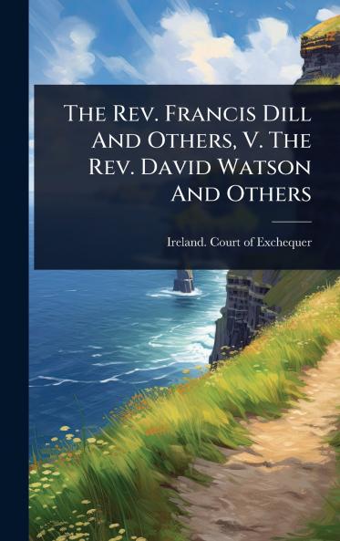 Rev. Francis Dill And Others V. The Rev. David Watson And Others