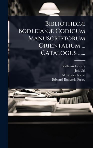 BibliothecÃ] BodleianÃ] Codicum Manuscriptorum Orientalium ... Catalogus ......