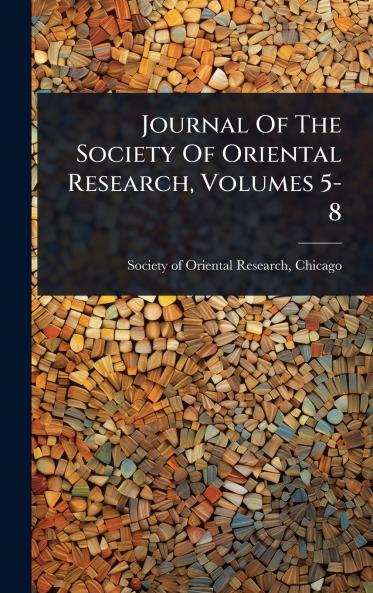 Journal Of The Society Of Oriental Research Volumes 5-8