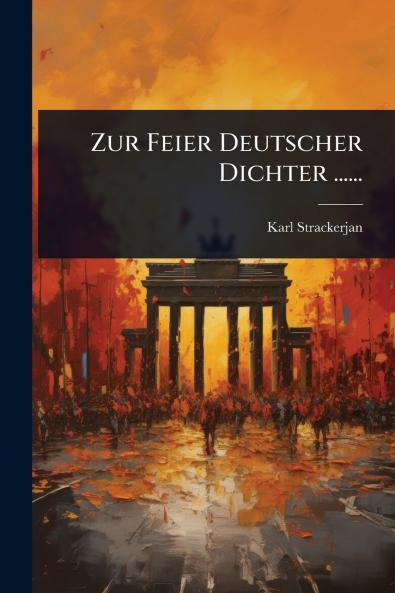 Zur Feier Deutscher Dichter ......