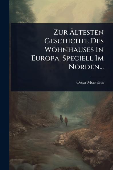 Zur Ãltesten Geschichte Des Wohnhauses In Europa Speciell Im Norden...