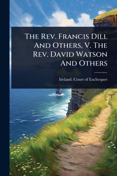 Rev. Francis Dill And Others V. The Rev. David Watson And Others