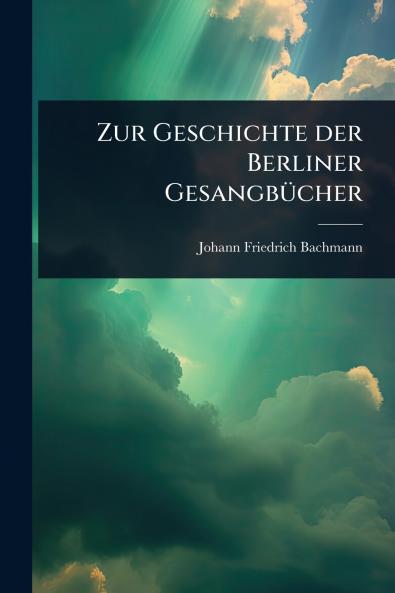 Zur Geschichte der Berliner GesangbÃ1/4cher