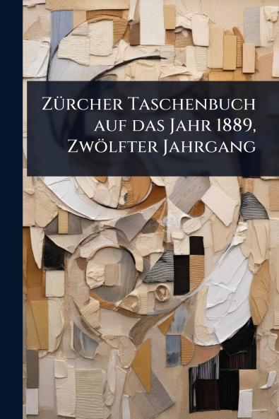 ZÃ1/4rcher Taschenbuch auf das Jahr 1889 Zwölfter Jahrgang