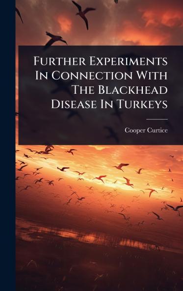 Further Experiments In Connection With The Blackhead Disease In Turkeys