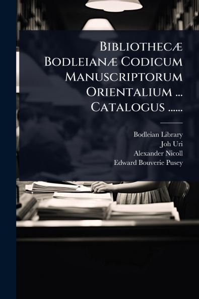 BibliothecÃ] BodleianÃ] Codicum Manuscriptorum Orientalium ... Catalogus ......