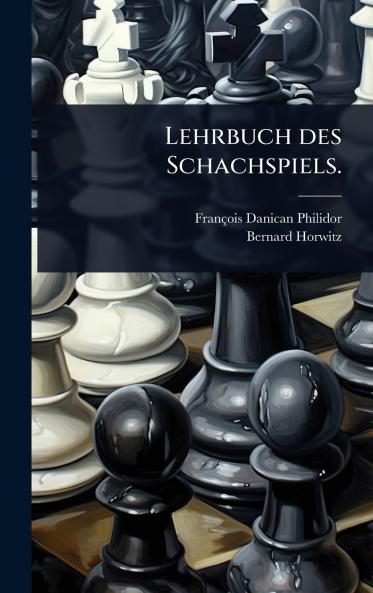 Lehrbuch des Schachspiels.