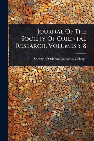 Journal Of The Society Of Oriental Research Volumes 5-8
