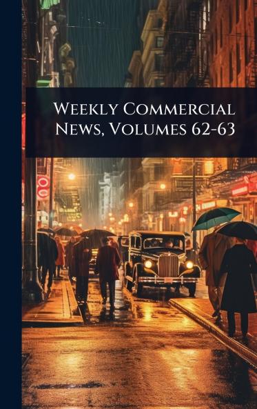 Weekly Commercial News Volumes 62-63