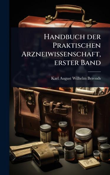Handbuch der Praktischen Arzneiwissenschaft erster Band