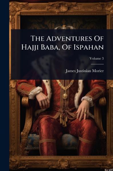Adventures Of Hajji Baba Of Ispahan