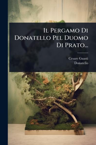 Pergamo Di Donatello Pel Duomo Di Prato...