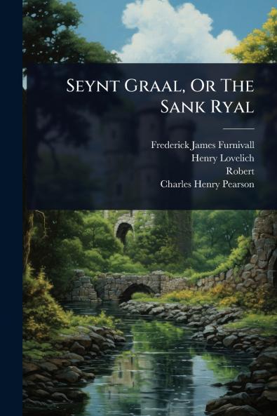 Seynt Graal Or The Sank Ryal